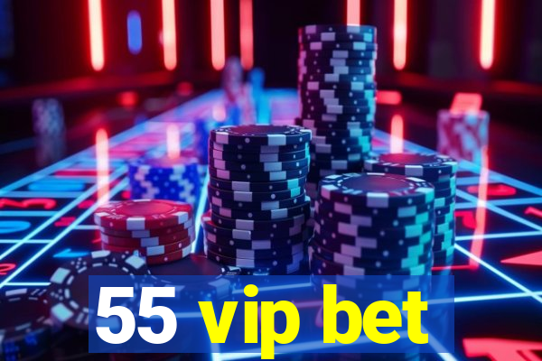 55 vip bet